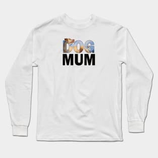 DOG MUM - labrador oil painting word art Long Sleeve T-Shirt